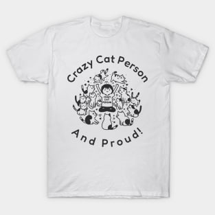 Crazy Cat Person And Proud T-Shirt